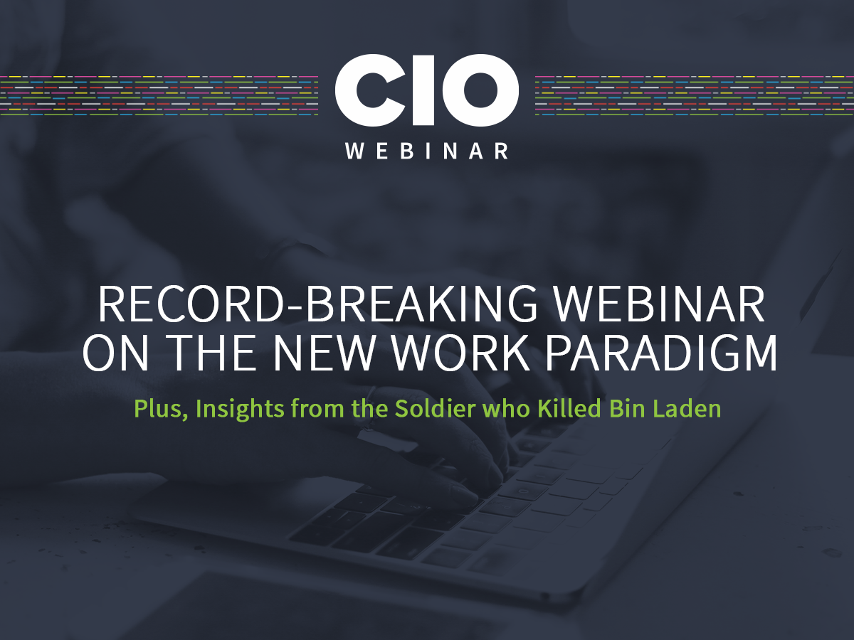 Record-breaking Webinar on the New Work Paradigm; Plus, Insights from the Soldier Who Killed Bin Laden