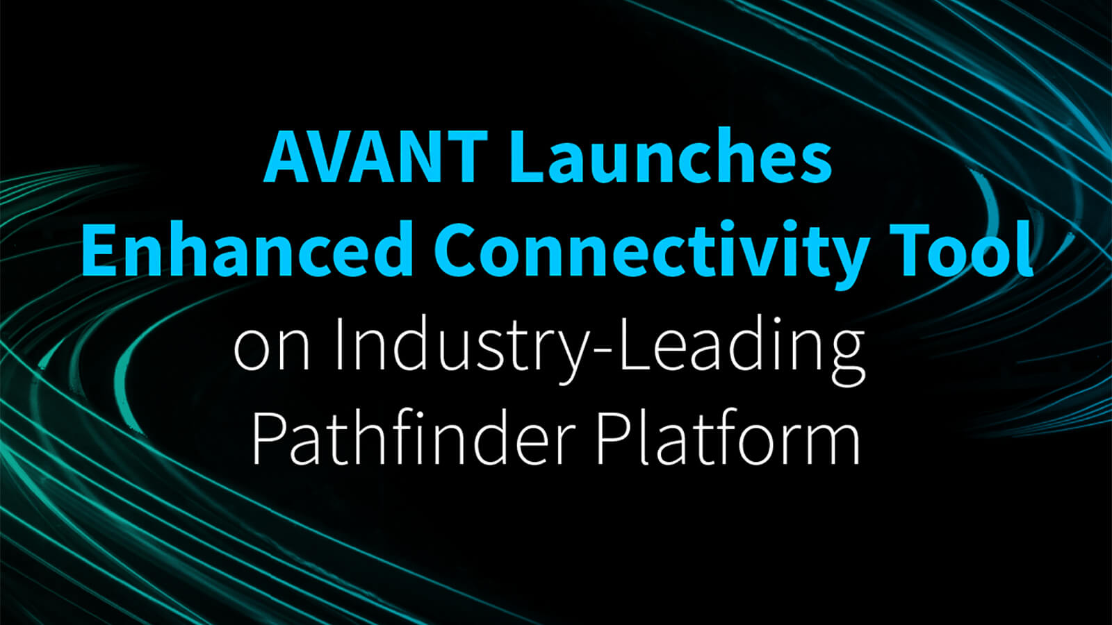 AVANT Launches Cutting Edge Connectivity Decision-Making Tool