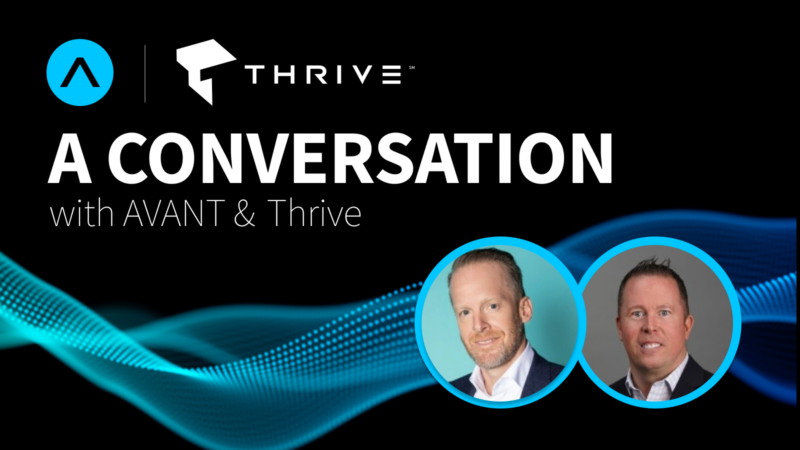 A Conversation with AVANT & Thrive – Featuring Drew Lydecker & John Holland