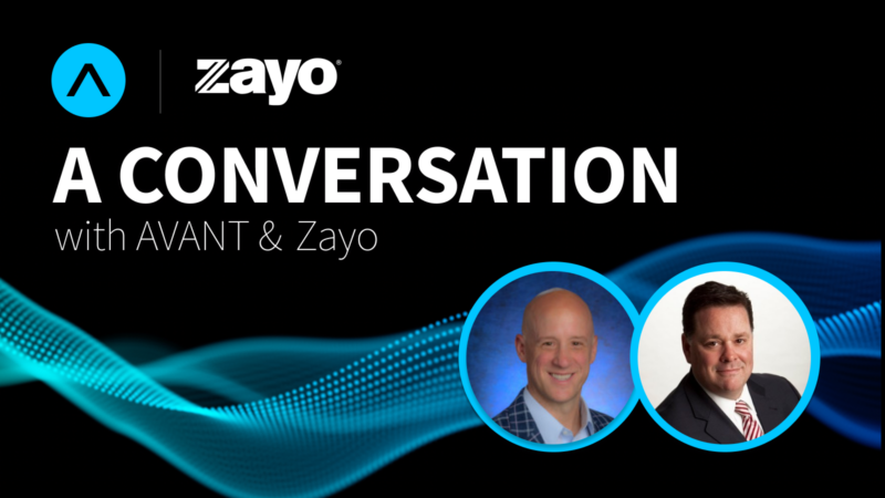 A Conversation with AVANT & Zayo - Featuring Shane McNamara & Chris Nein